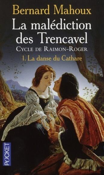 Couverture du livre « La malédiction des Trencavel ; cycle de Raimon-Roger t.1 ; la danse du Cathare » de Bernard Mahoux aux éditions Pocket