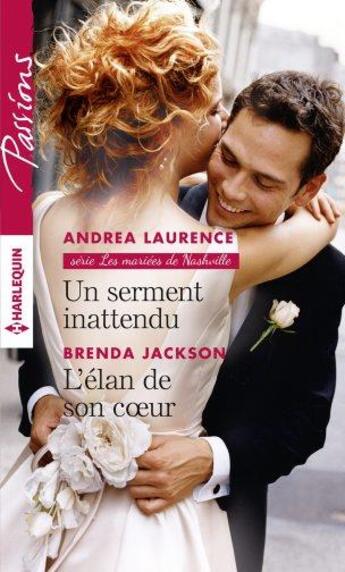 Couverture du livre « Un serment inattendu ; l'élan de son coeur » de Andrea Laurence et Brenda Jackson aux éditions Harlequin