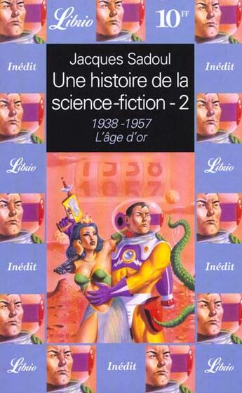 Couverture du livre « Une histoire de la science-fiction - l'age d'or 1938-1957 t2 » de Jacques Sadoul aux éditions J'ai Lu