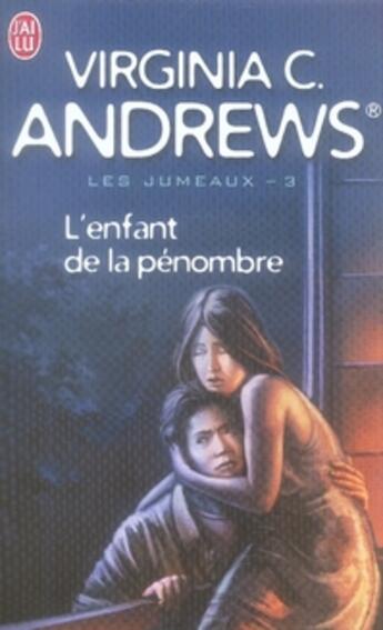 Couverture du livre « Les jumeaux Tome 3 ; l'enfant de la pénombre » de Virginia C. Andrews aux éditions J'ai Lu