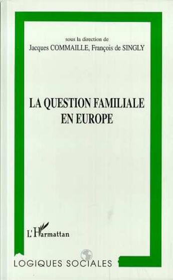 Couverture du livre « La question familiale en europe » de  aux éditions Editions L'harmattan