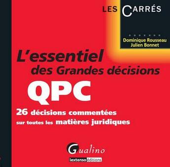 Couverture du livre « L'essentiel des grandes décisions de la QPC » de Dominique Rousseau et Julien Bonnet aux éditions Gualino