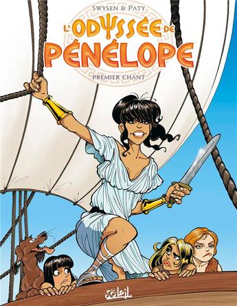 Couverture du livre « L'odyssée de Pénélope Tome 1 : premier chant » de Bernard Swysen et Christian Paty aux éditions Soleil