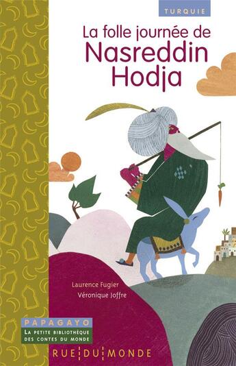 Couverture du livre « La folle journée de Nasreddin Hodja ; un conte de Turquie » de Veronique Joffre et Laurence Fugier aux éditions Rue Du Monde