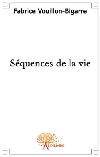 Couverture du livre « Sequences de la vie » de Fabrice Vouillon-Bi aux éditions Edilivre