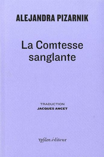 Couverture du livre « La comtesse sanglante » de Alejandra Pizarnik aux éditions Ypsilon