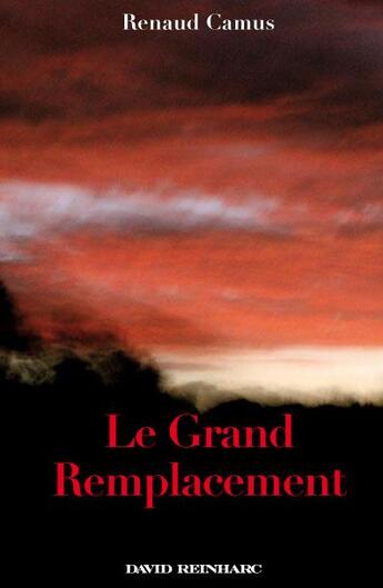 Couverture du livre « Le grand remplacement » de Renaud Camus aux éditions David Reinharc