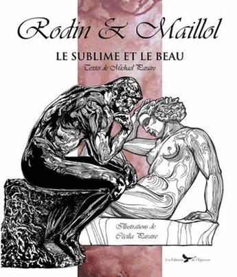 Couverture du livre « Rodin et Maillol : le sublime et le beau » de Michael Paraire et Cecilia Paraira aux éditions Epervier