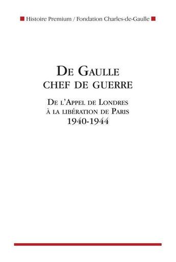 Couverture du livre « De Gaulle chef de guerre ; de l'appel de Londres à la libération de Paris 1940-1944 » de  aux éditions Nouveau Monde