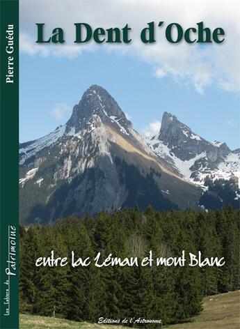 Couverture du livre « La dent d'Oche, entre lac Léman et mont blanc » de Pierre Guedu aux éditions Editions De L'astronome