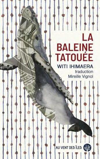 Couverture du livre « La baleine tatouée » de Witi Ihimaera aux éditions Au Vent Des Iles