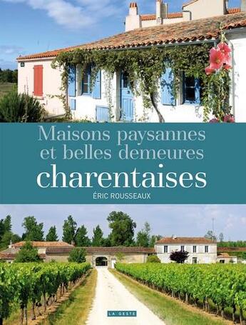 Couverture du livre « Maisons paysannes et belles demeures charentaises » de Eric Rousseaux aux éditions Geste