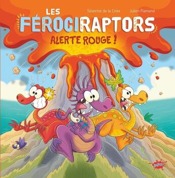 Couverture du livre « Les Férociraptors : Alerte rouge ! » de Severine De La Croix et Julien Flamand aux éditions Editions Splash Splash!