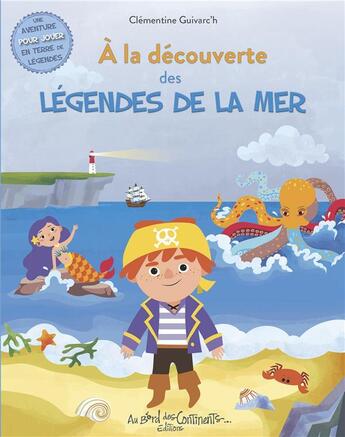 Couverture du livre « À la découverte des légendes des mers » de Clementine Guivarc'H aux éditions Au Bord Des Continents