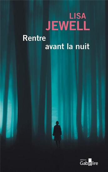 Couverture du livre « Rentre avant la nuit : Rentre avant la nuit » de Lisa Jewell aux éditions Gabelire