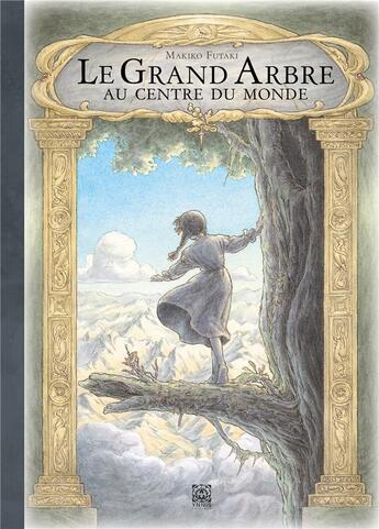 Couverture du livre « Le grand arbre au centre du monde » de Makiko Futaki aux éditions Ynnis