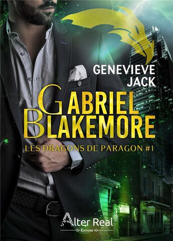 Couverture du livre « Gabriel Blakemore : Les Dragons de Paragon tome 1 » de Jack Genevieve aux éditions Alter Real