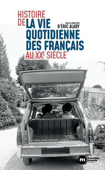 Couverture du livre « Histoire de la vie quotidienne des Français au XXe siècle » de Eric Alary et Collectif aux éditions Nouveau Monde