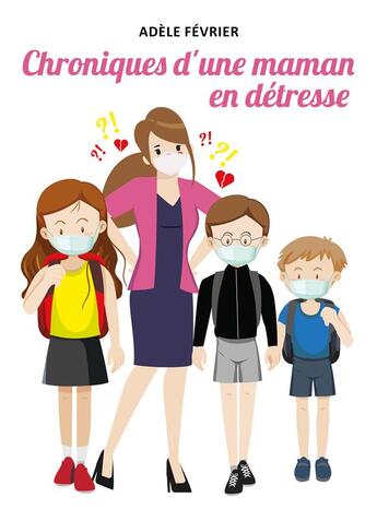 Couverture du livre « Chroniques d'une maman en détresse » de Adele Fevrier aux éditions Publishroom Factory