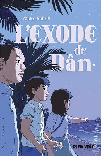 Couverture du livre « L'exode de Dan » de Claire Astolfi et Victor Chagniot aux éditions Plein Vent