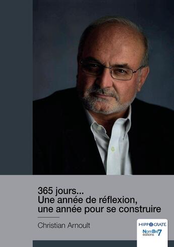 Couverture du livre « 365 jours... Une année de réflexion, une année pour se construire » de Christian Arnoult aux éditions Nombre 7