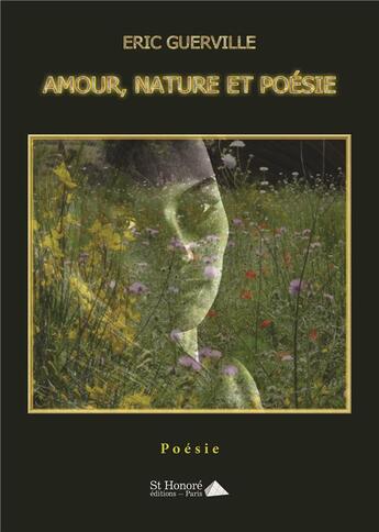 Couverture du livre « Amour, nature et poesie » de Guerville Eric aux éditions Saint Honore Editions