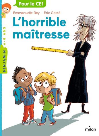 Couverture du livre « L'horrible maîtresse » de Eric Gaste et Emmanuelle Rey aux éditions Milan