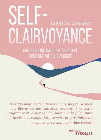 Couverture du livre « La self-clairvoyance : Parcours initiatique et spirituel pour une vie plus alignée » de Laetitia Lescher aux éditions Eyrolles