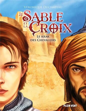 Couverture du livre « Le sable et la croix Tome 1 : le krak des chevaliers » de Veronique Duchateau aux éditions Plein Vent