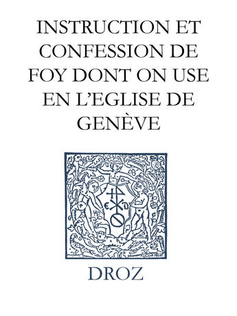 Couverture du livre « Instruction et confession de foy dont on use en l'eglise de geneve - catechismus seu christianae rel » de Jean Calvin aux éditions Librairie Droz