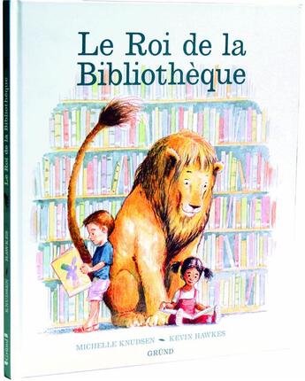 Couverture du livre « Le roi de la bibliothèque » de Kevin Hawkes et Michelle Knudsen aux éditions Grund