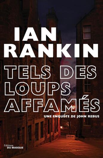 Couverture du livre « Tels des loups affamés » de Ian Rankin aux éditions Editions Du Masque