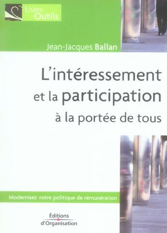 Couverture du livre « L'interessement et la participation a la portee de tous - modernisez votre politique de remuneration » de Jean-Jacques Ballan aux éditions Organisation