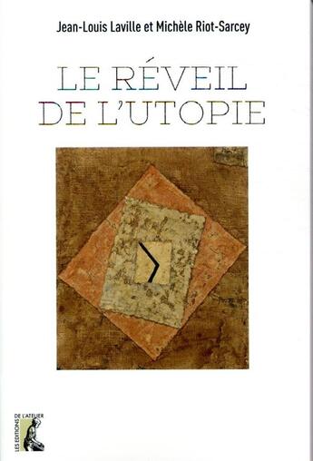 Couverture du livre « Le réveil de l'utopie » de Jean-Louis Laville et Michele Riot-Sarcey aux éditions Editions De L'atelier