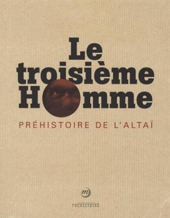 Couverture du livre « Le troisième homme ; préhistoire de l'Altaï » de  aux éditions Reunion Des Musees Nationaux