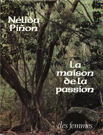 Couverture du livre « La maison de la passion » de Nelida Pinon aux éditions Des Femmes