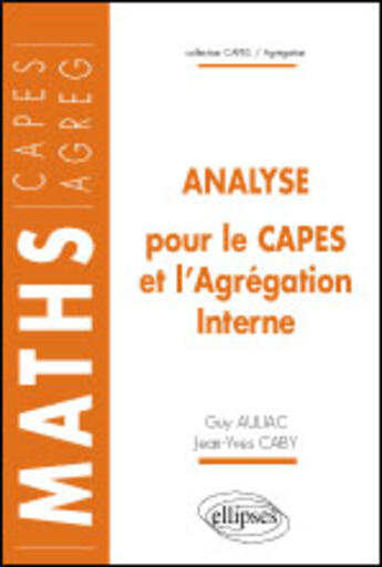 Couverture du livre « Analyse pour le capes et l'agregation interne de mathematiques » de Auliac/Caby aux éditions Ellipses