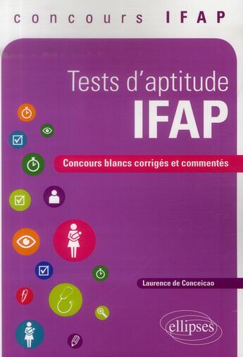 Couverture du livre « Test d'aptitude d'auxiliaire de puériculture concours blancs corrigés & commentés concours IFAP » de De-Conceicao aux éditions Ellipses