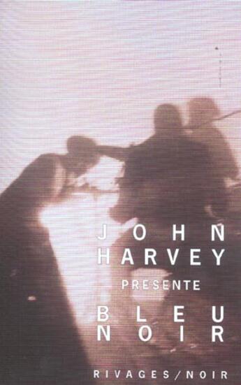 Couverture du livre « Bleu noir » de John Harvey aux éditions Rivages