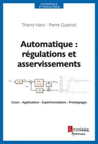 Couverture du livre « Automatique : regulations et asservissements (collection automatique et productique) » de Hans Thierry aux éditions Hermes Science Publications