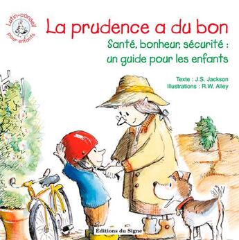 Couverture du livre « La prudence a du bon ; santé, bonheur, sécurité : un guide pour les enfants » de Robert W. Alley et J. S. Jackson aux éditions Signe