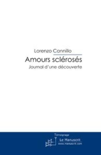 Couverture du livre « Amours sclérosés ; journal d'une découverte » de Lorenzo Cannillo aux éditions Editions Le Manuscrit
