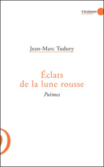 Couverture du livre « Éclats de la lune rousse » de Jean-Marc Tudury aux éditions Le Publieur