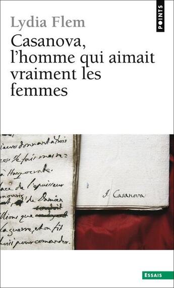 Couverture du livre « Casanova, l'homme qui aimait vraiment les femmes » de Lydia Flem aux éditions Points