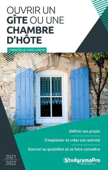 Couverture du livre « Ouvrir un gîte ou une maison d'hôtes » de Christelle Cope-Chichi aux éditions Studyrama