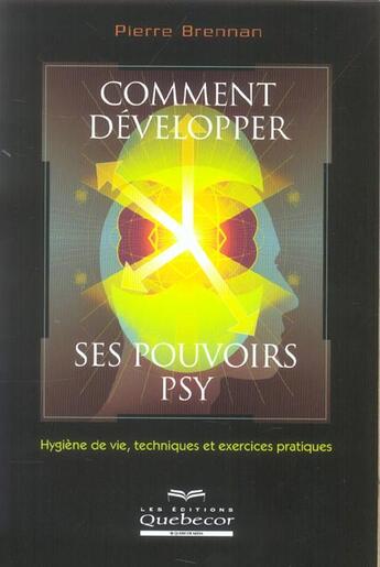 Couverture du livre « Comment developper ses pouvoirs psy - hygiene de vie, techniques et exercices pratiques » de Pierre Brennan aux éditions Quebecor