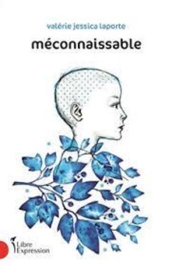 Couverture du livre « Méconnaissable » de Valerie Jessica Laporte aux éditions Libre Expression