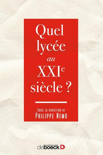 Couverture du livre « Quel lycée au XXIe siècle ? » de Philippe Nemo et Collectif aux éditions De Boeck Superieur