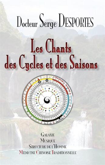 Couverture du livre « Les chants des cycles et des saisons » de Serge Desportes Dr aux éditions Cosmogone