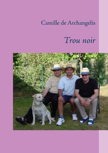 Couverture du livre « Trou noir » de Camille De Archangelis aux éditions Books On Demand